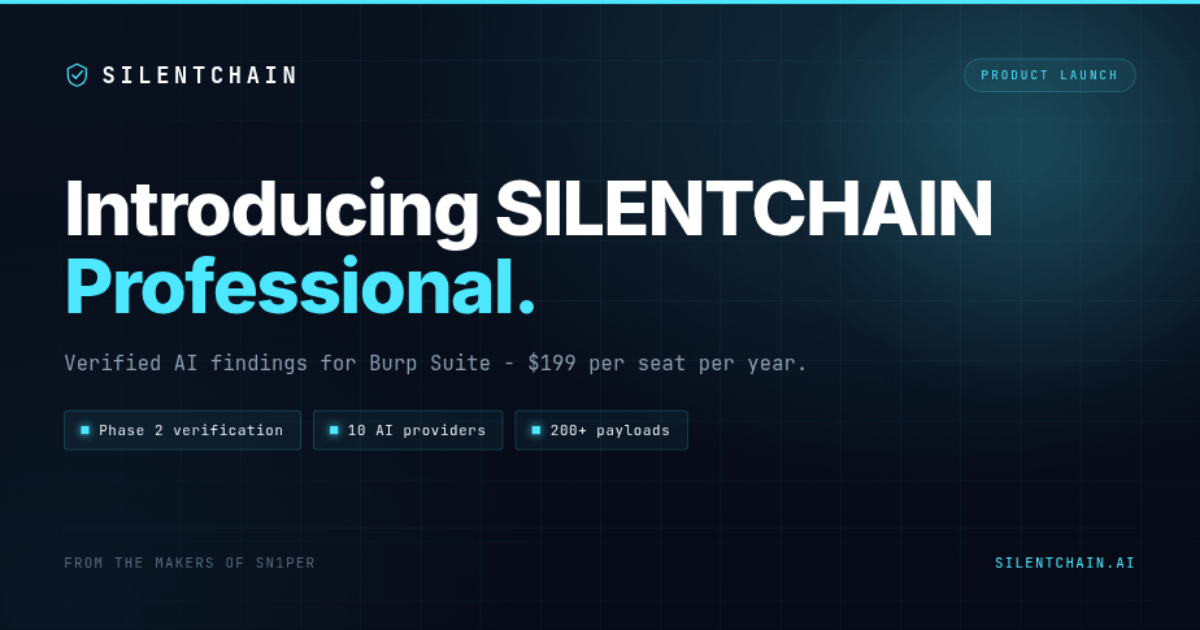 Introducing SILENTCHAIN Professional - verified AI findings for Burp Suite at $199 per seat per year